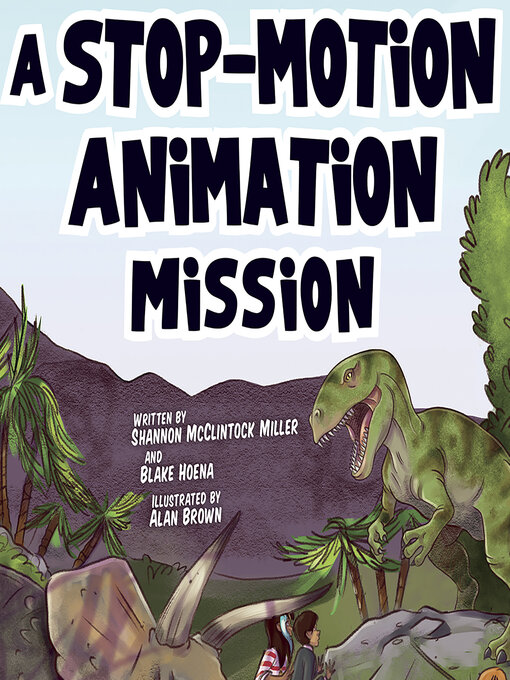 Title details for A Stop-Motion Animation Mission by Shannon McClintock Miller - Available